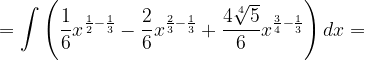 \dpi{120} =\int \left ( \frac{1}{6} x^{\frac{1}{2}-\frac{1}{3}}-\frac{2}{6}x^{\frac{2}{3}-\frac{1}{3}}+\frac{4\sqrt[4]{5}}{6}x^{\frac{3}{4}-\frac{1}{3}}\right )dx=
